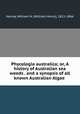Phycologia australica; or, A history of Australian sea weeds . and a synopsis of all known Australian Algae, Harvey, William H. (William Henry), 1811-1866 