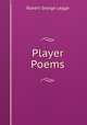Player Poems, Robert George Legge 