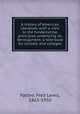 A history of American literature, with a view to the fundamental principles underlying its development; a text-book for schools and colleges, Pattee, Fred Lewis, 1863-1950 