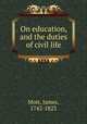 On education, and the duties of civil life, Mott, James, 1742-1823 
