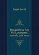 Piccadilly to Pall Mall, manners, morals, and man, Nevill, Ralph 