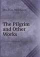 The Pilgrim and Other Works, Mrs. C. A. Westbrook 