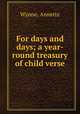 For days and days; a year-round treasury of child verse, Wynne, Annette 