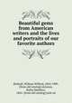 Beautiful gems from American writers and the lives and portraits of our favorite authors, Birdsall, William Wilfred, 1854-1909, [from old catalog] ed,Jones, Rufus Matthew, 1863- [from old catalog] joint ed 
