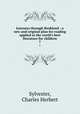 Journeys through Bookland : a new and original plan for reading applied to the world`s best literature for children. 7, Sylvester, Charles Herbert 