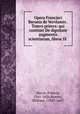 Opera Francisci Baronis de Vervlamio . Tomvs primvs: qui continet De dignitate & augmentis scientiarum, libros IX, Bacon, Francis, 1561-1626,Rawley, William, 1588?-1667 