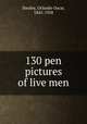 130 pen pictures of live men, Stealey, Orlando Oscar, 1842-1928 
