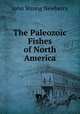 The Paleozoic Fishes of North America, John Strong Newberry 