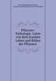 Pflanzen- Pathologie. Lehre von dem kranken Leben und Bilden der Pflanzen ., Franz Julius Ferdinand Meyen , Christian Gottfried Daniel Nees von Esenbeck 