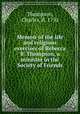 Memoir of the life and religious exercises of Rebecca B. Thompson, a minister in the Society of Friends, Thompson, Charles, fl. 1750 