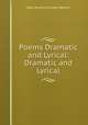 Poems Dramatic and Lyrical: Dramatic and Lyrical, John Byrne Leicester Warren 