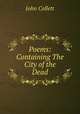 Poems: Containing The City of the Dead, John Collett 