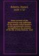 Some account of the persecutions and sufferings of the people called Quakers, in the seventeenth century, exemplified in the memoirs of the life of John Roberts. 1665., Roberts, Daniel, 1658-1727 