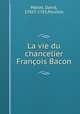 La vie du chancelier Francois Bacon, Mallet, David, 1705?-1765,Pouillot 