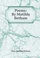 Poems: By Matilda Betham., Mary Matilda Betham 