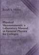 Physical Measurements; a Laboratory Manual in General Physics for Colleges, Ralph S. Minor 