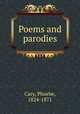 Poems and parodies, Cary, Phoebe, 1824-1871 