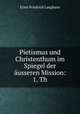 Pietismus und Christenthum im Spiegel der ausseren Mission: 1. Th., Ernst Friedrich Langhans 