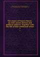 The essays of Francis Bacon . on civil, moral, literary and political subjects. Together with the life of that celebrated writer. 1, Bacon, Francis, 1561-1626,Bacon, Francis, 1561-1626. Historia vitae et mortis. English. 1787 