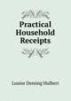Practical Household Receipts, Louise Deming Hulbert 