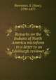 Remarks on the Indians of North America microform : in a letter to an Edinburgh reviewer, Bannister, S. (Saxe), 1790-1877 