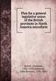 Plan for a general legislative union of the British provinces in North America microform, Sewell, Jonathan, 1766-1839,Robinson, John Beverley, 1791-1863 