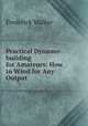 Practical Dynamo-building for Amateurs: How to Wind for Any Output, Frederick Walker 