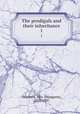 The prodigals and their inheritance. 1, Oliphant, Mrs. (Margaret), 1828-1897 