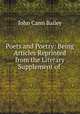 Poets and Poetry: Being Articles Reprinted from the Literary Supplement of ., John Cann Bailey 
