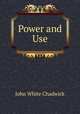 Power and Use, Chadwick, John White 