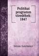 Politikai programm toredekek: 1847, Istvan Szechenyi 