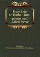 From tide to timber-line, poems and dialect verse, McKinnie, Patterson Leonard. [from old catalog] 