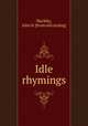 Idle rhymings, Mackley, John H. [from old catalog] 