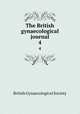 The British gynaecological journal. 4, British Gynaecological Society 