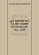 Lay subsidy roll for the county of Worcester, circ. 1280, Great Britain. Exchequer 