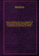 Oeuvres completes. Nouv. ed., accompagnee de notes tirees de tous les commentateurs, avec des remarques nouvelles par Felix Lemaistre precedes de la vie de Moliere par Voltaire, Molie?re 