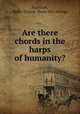 Are there chords in the harps of humanity?, Standish, Stella Vienna. [from old catalog] 