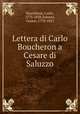 Lettera di Carlo Boucheron a Cesare di Saluzzo, Boucheron, Carlo, 1773-1838,Saluzzo, Cesare, 1778-1853 