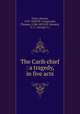 The Carib chief : a tragedy, in five acts., Twiss, Horace, 1787-1849,PP: Longworth, Thomas, 1788-1855,PV: Howard, G. C. (George C.) 