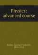 Physics: advanced course, Barker, George Frederick, 1835-1910 