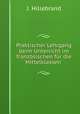 Praktischer Lehrgang beim Unterricht im franzosischen fur die Mittelklassen ., J. Hillebrand 