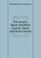 Pot-pourri, Spice and Rose Leaves: Spice and Rose Leaves, Miranda Powers Swenson 