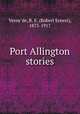 Port Allington stories, Robert Ernest Verne?de 