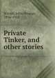 Private Tinker, and other stories, Winter, John Strange, 1856-1911 