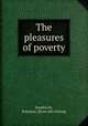 The pleasures of poverty, Southwick, Solomon. [from old catalog] 