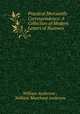 Practical Mercantile Correspondence: A Collection of Modern Letters of Business, William Anderson , William Marchant Anderson 