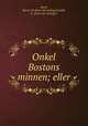Onkel Bostons minnen; eller, Smith, Boston W. [from old catalog],Sandell, E., [from old catalog] tr 