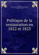 Politique de la restauration en 1822 et 1823, Marie-Louis-Jean-Andre?-Charles Demartin du Tyrac Marcellus 