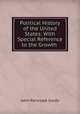 Political History of the United States: With Special Reference to the Growth ., John Pancoast Gordy 