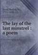 The lay of the last minstrel : a poem, Scott, Walter, Sir, 1771-1832 